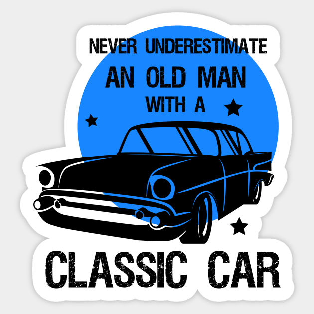 Never underestimate an old man with a classic car Sticker by T-shirtlifestyle